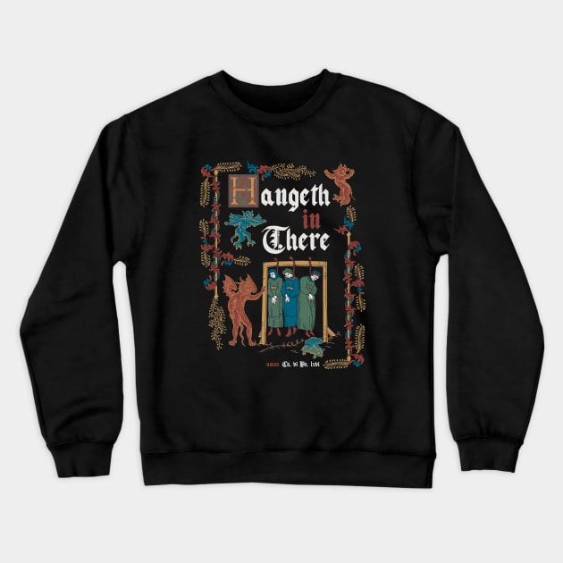 Hang in There Medieval Style - funny retro vintage English history Crewneck Sweatshirt by Nemons